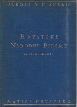 n. andrić (ur.): hrvatske narodne pjesme - knjiga deveta