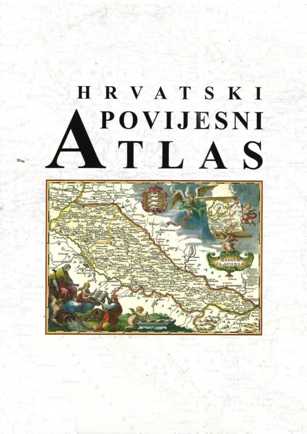 vlatka dugački (ur.), krešimir regan (ur.): hrvatski povijesni atlas