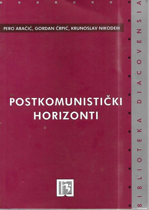 pero aračić, gordan Črpić, krunoslav nikodem: postkomunistički horizonti