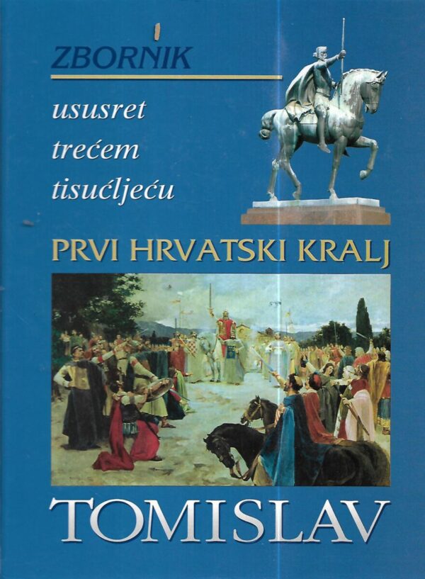 josip bratulić (ur.): prvi hrvatski kralj tomislav - zbornik radova