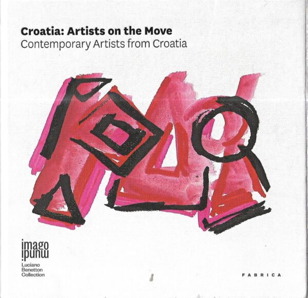 croatia: artists on the move, contemporary artists from croatia