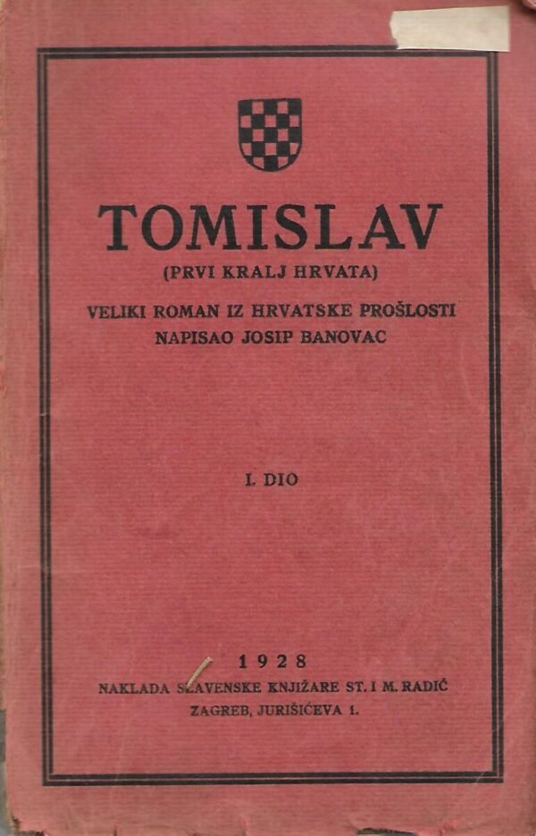 josip banovac: tomislav - prvi kralj hrvata i. dio