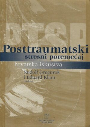 rudolf gregurek, eduard klain: posttraumatski stresni poremećaj - hrvatska iskustva