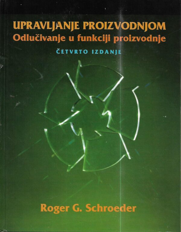 roger g. schroeder: upravljanje proizvodnjom - odlučivanje u funkciji proizvodnje