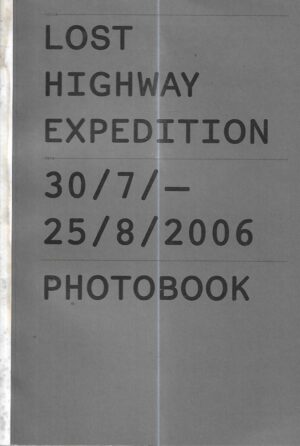 lost highway expedition 30.7.-25.8.2006. photobook