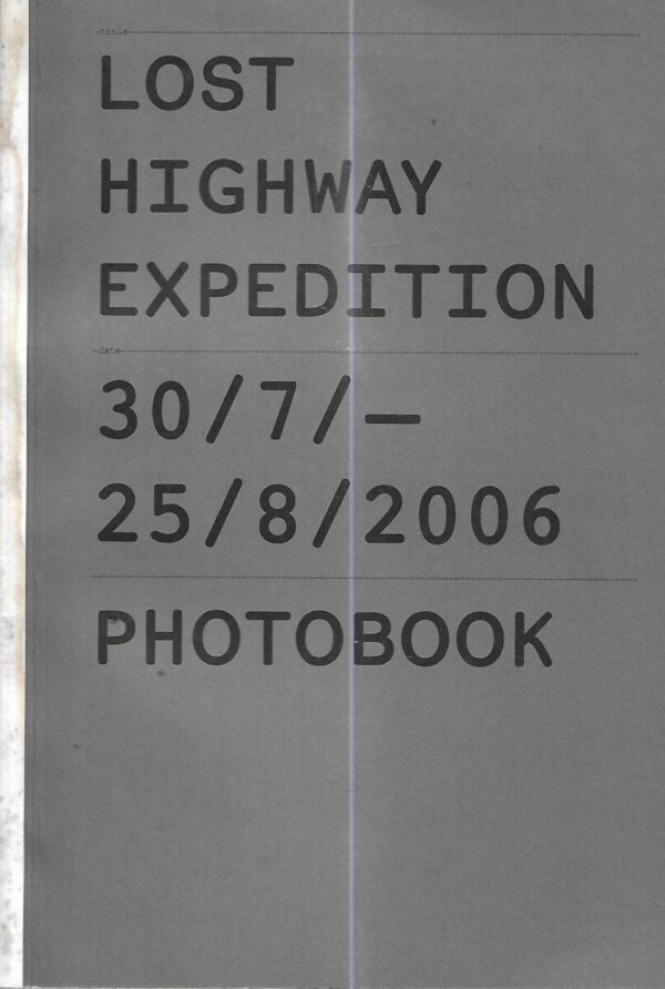 lost highway expedition 30.7.-25.8.2006. photobook