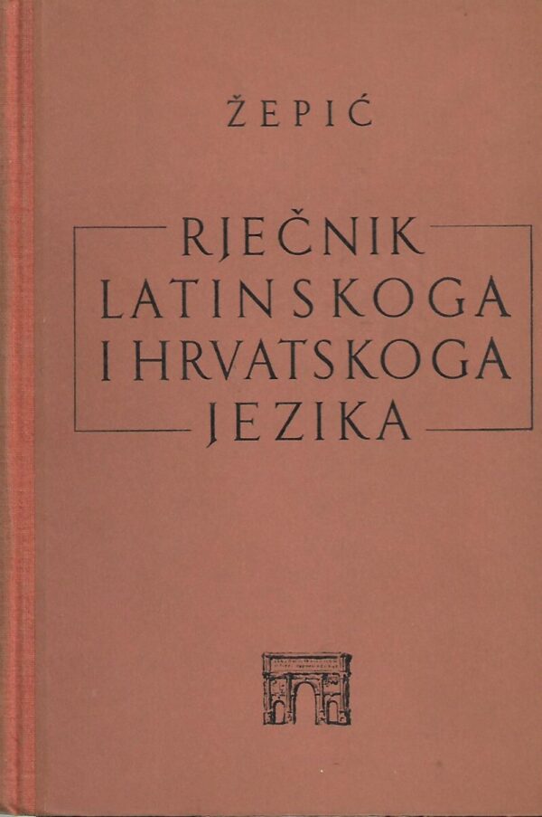 milan Žepić: rječnik latinskoga i hrvatskoga jezika