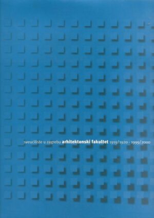 sveučilište u zagrebu - arhitektonski fakultet, 1919/1920 -1999/2000, osamdeset godina izobrazbe arhitekata u hrvatskoj
