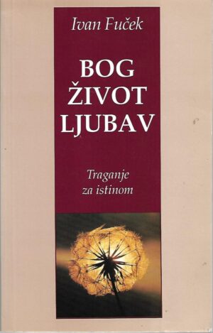 ivan fuček: bog, život, ljubav - traganje za istinom