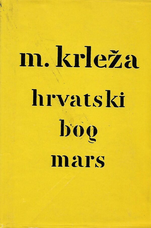 miroslav krleža: hrvatski bog mars