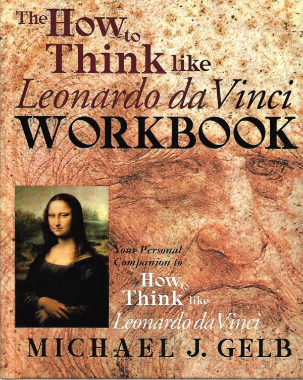 michael j. gelb: the  how to think like leonardo da vinci workbook & notebook