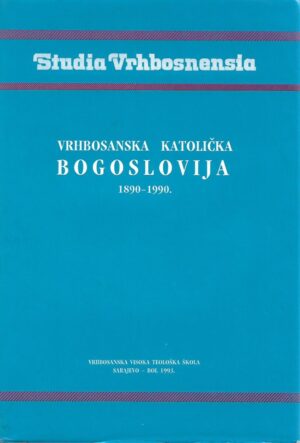 pero sudar: vrhbosanska katolička bogoslovija 1890.-1990.