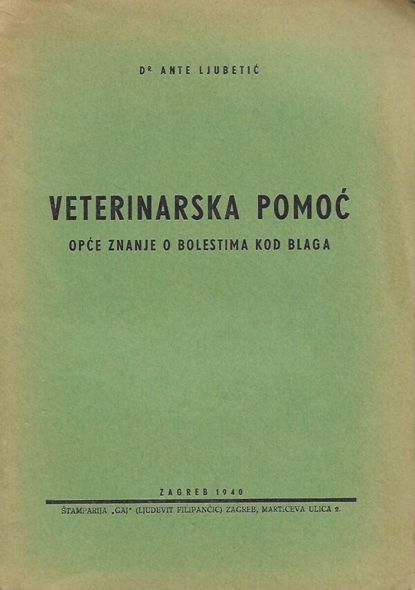 ante ljubetić: veterinarska pomoć - opće znanje o bolestima kod blaga