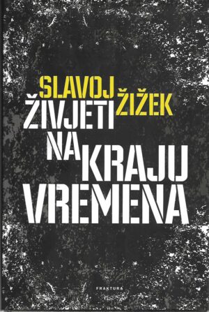 slavoj Žižek: Živjeti na kraju vremena