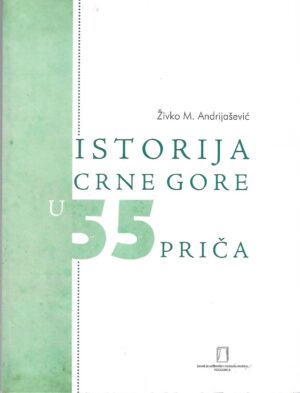 Živko m. andrijašević: istorija crne gore u 55 priča