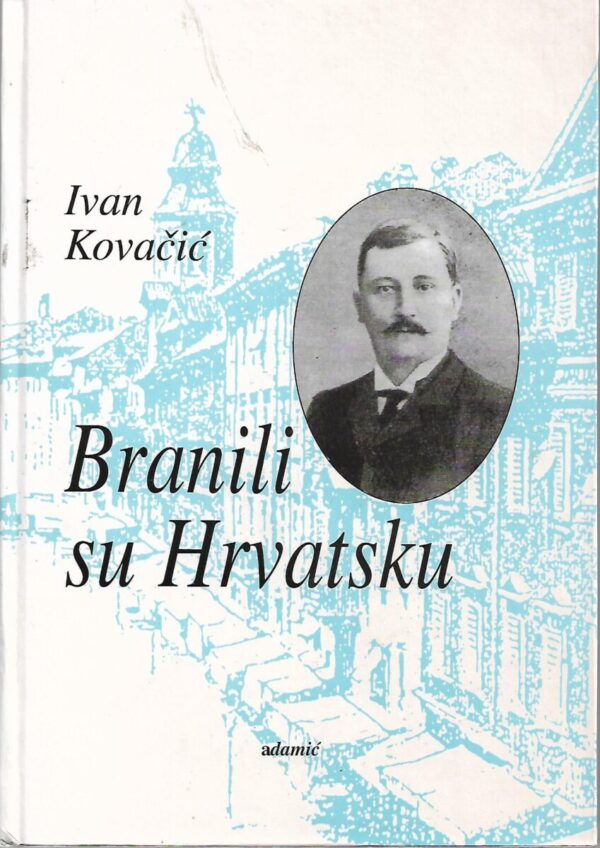 ivan kovačić: branili su hrvatsku