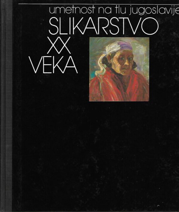 miodrag b. protić: umetnost na tlu jugoslavije - slikarstvo xx veka