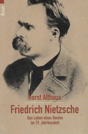 horst althaus: friedrich nietzsche - das leben eines genies im 19. jahrhundert