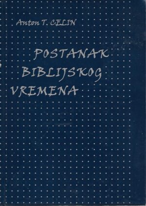 anton t. celin: postanak biblijskog vremena