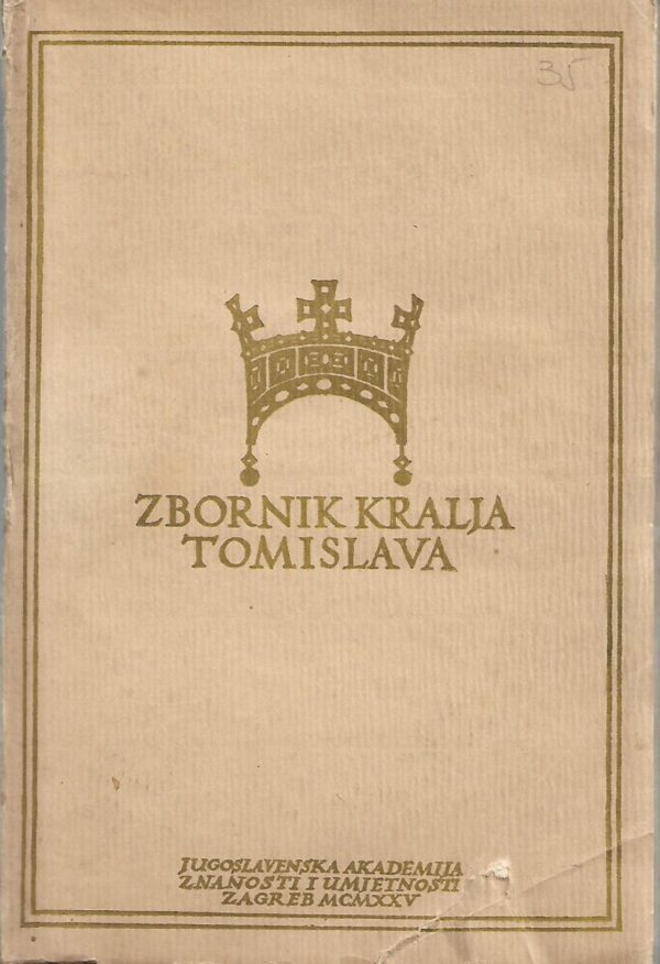 zbornik kralja tomislava - u spomen tisućugodišnjice hrvatskoga kraljevstva