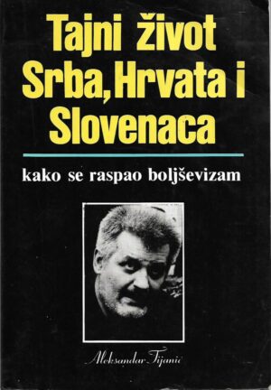 aleksandar tijanić: tajni život srba, hrvata i slovenaca