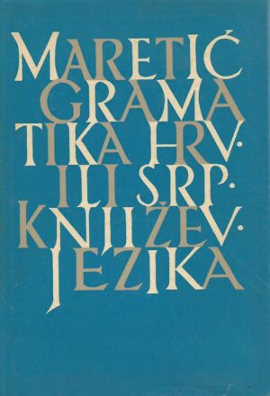 tomo maretić: gramatika hrvatskoga ili srpskoga književnog jezika