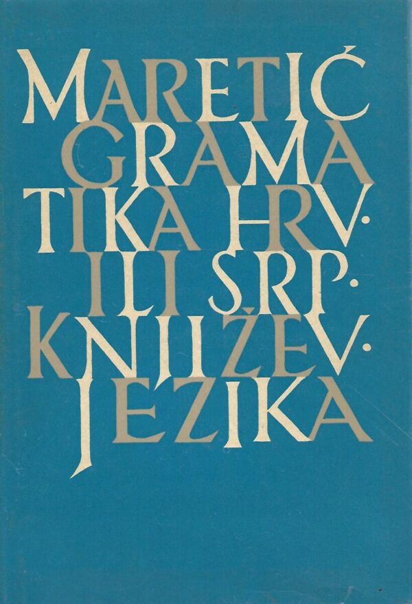 tomo maretić: gramatika hrvatskoga ili srpskoga književnog jezika
