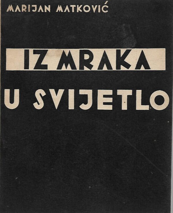 marijan matković: iz mraka u svijetlo