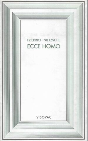 friedrich nietzsche: ecce homo