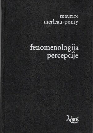 maurice merleau-ponty: fenomenologija percepcije