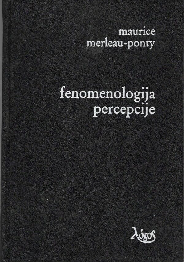 maurice merleau-ponty: fenomenologija percepcije