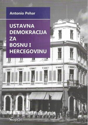 antonio pehar: ustavna demokracija za bosnu i hercegovinu