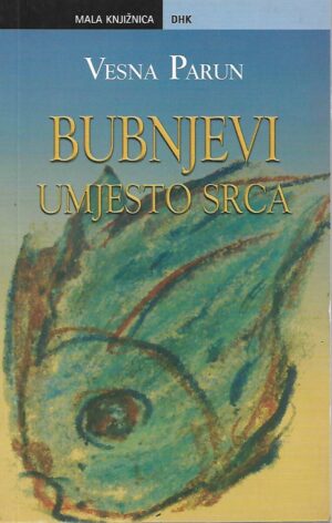 vesna parun: bubnjevi umjesto srca