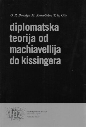 g. r. berridge, m. keens-soper, t. g. otte: diplomatska teorija od machiavellija do kissingera