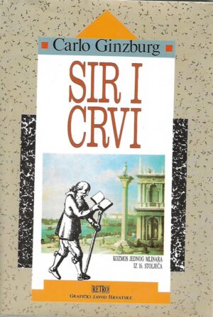 carlo ginzburg: sir i crvi - kozmos jednog mlinara iz 16. stoljeća