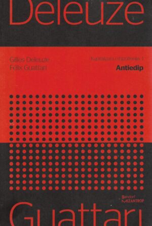 gilles deleuze i felix guattari: kapitalizam i shizofrenija 1 - antiedip