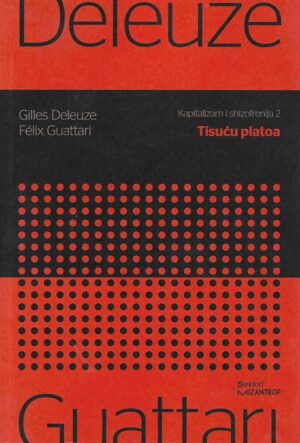 gilles deleuze i felix guattari: kapitalizam i shizofrenija 2 - tisuću platoa