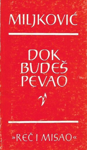 branko miljković: dok budeš pevao