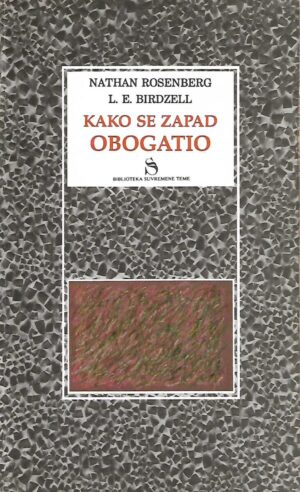 nathan rosenberg i l.e. birdzell: kako se zapad obogatio