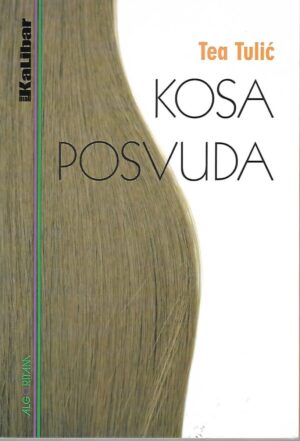 tea tulić: kosa posvuda