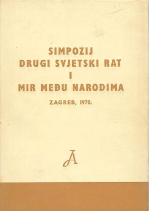 dušan Čalić (ur.), marko kostrenčić (ur.): simpozij - drugi svjetski rat i mir među narodima