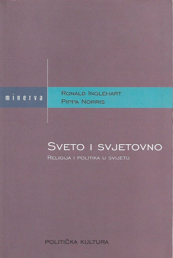ronald inglehart, pippa norris: sveto i svjetovno - religija i politika u svijetu