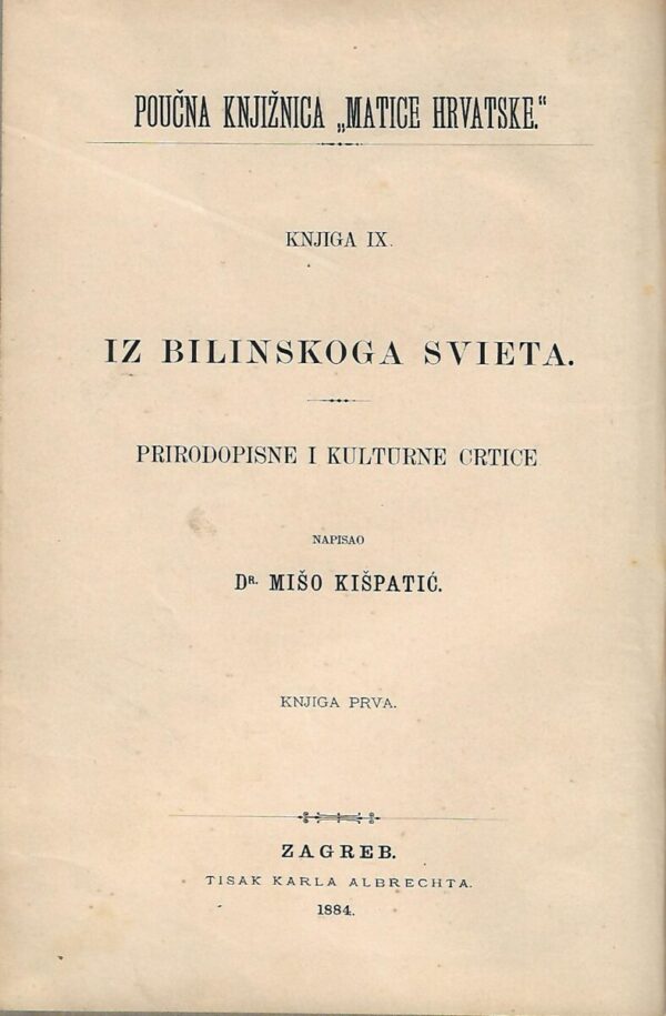 mišo kišpatić: iz bilinskoga svieta - knjiga ix. - prirodopisne i kulturne crtice