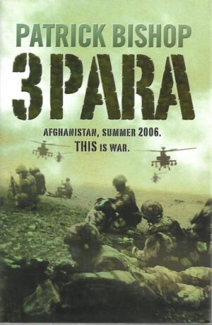 patrick bishop: 3para-afghanistan, summer 2006.