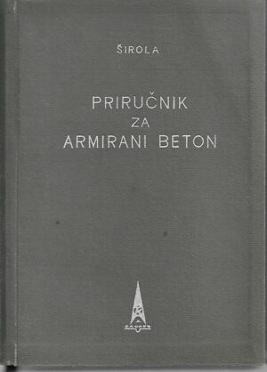 branko s. Širola: priručnik za armirani beton