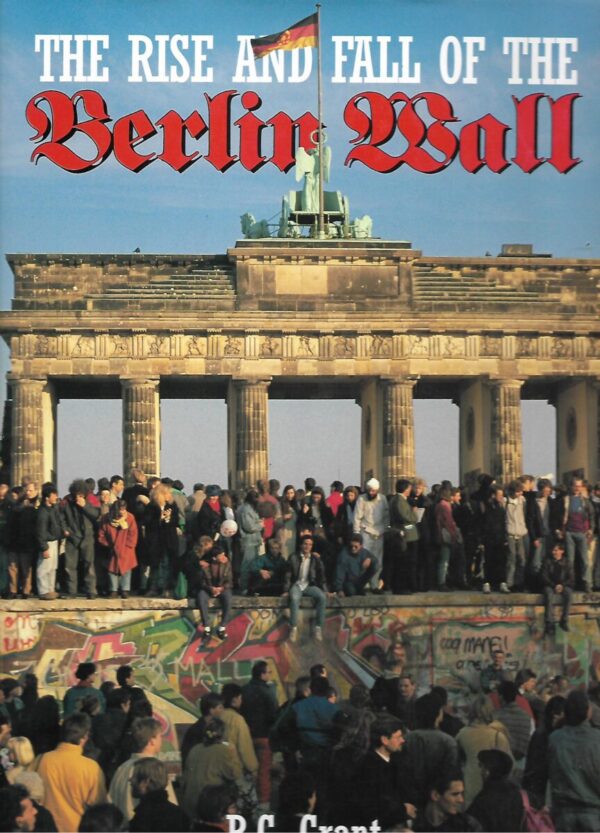 r. g. grant: the rise and fall of the berlin wall