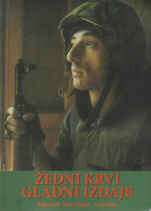 petar janjić-tromblon: Žedni krvi, gladni izdaje