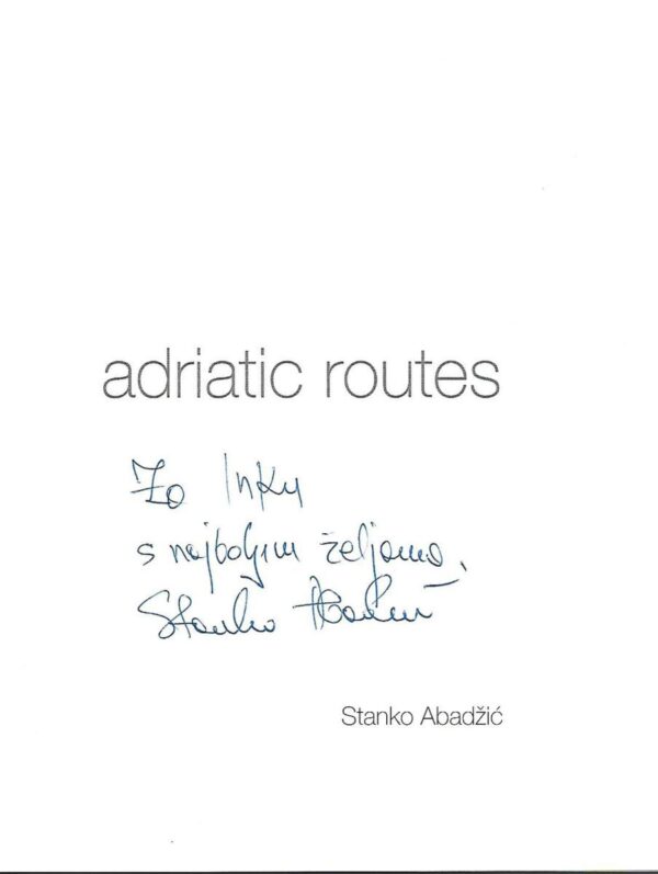 stanko abadžić: adriatic routes (potpis autora)