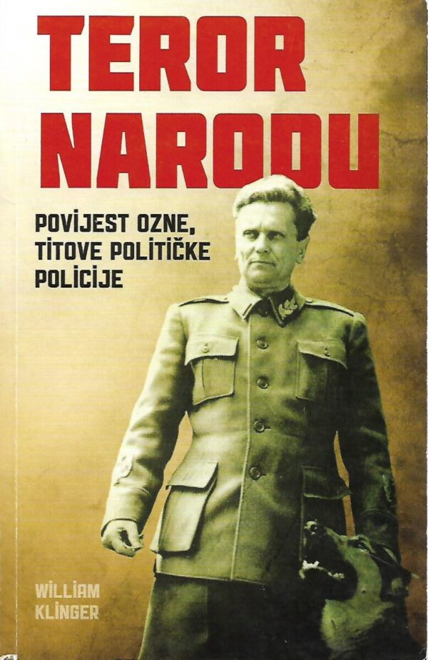 william klinger: teror narodu - povijest ozne, titove političke policije