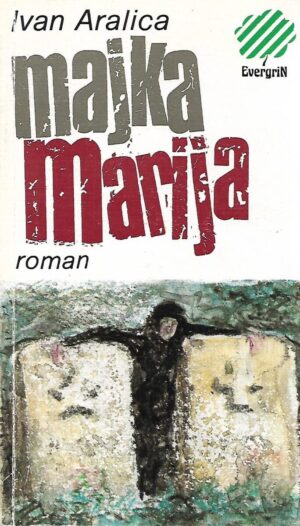 ivan aralica: majka marija